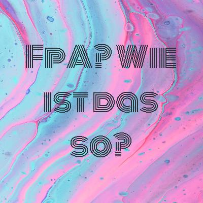 FpA? Wie ist das so?