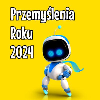Przemyślenia nt. roku 2024 - Słuchaj Gier Przemyślenia nt. roku 2024 - Słuchaj Gier