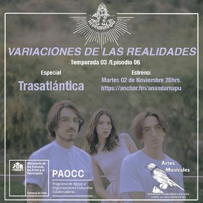 Variaciones de las Realidades - Podcast 30 junto a Trasatlántica