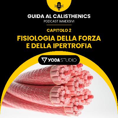 Fisiologia della forza e dell'ipertrofia – Guida al Calisthenics Ep. 2