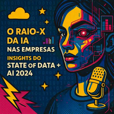 O Raio-X da IA nas Empresas: Insights do State of Data + AI 2024