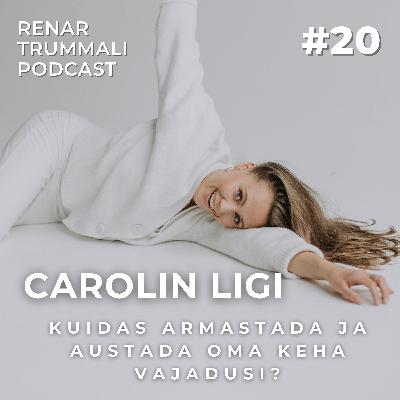 #20 Carolin Ligi - Kuidas armastada ja austada oma keha vajadusi? #20 Carolin Ligi - Kuidas armastada ja austada oma keha vajadusi?
