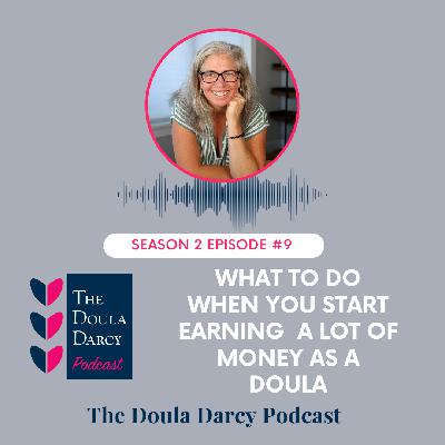 What to Do When you Start Earning  a Lot of Money as a Doula