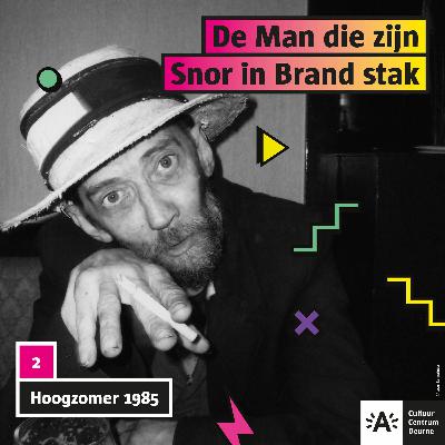De Man Die Zijn Snor In Brand Stak - Afl. 2: Hoogzomer 1985