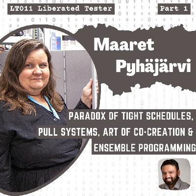 Maaret Pyhäjärvi on the Paradox of Tight Schedules, Pull Systems, Art of co-creation and Ensemble Programming: LT011 Part 1 Maaret Pyhäjärvi on the Paradox of Tight Schedules, Pull Systems, Art of co-creation and Ensemble Programming: LT011 Part 1