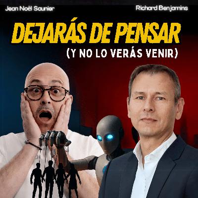 105. Cómo la IA está apagando tu capacidad de pensar con Richard Benjamins