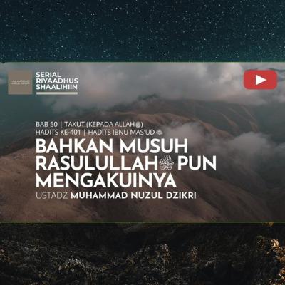 Riyaadhush Shaalihiin 1982. "BAHKAN MUSUH RASULULLAHﷺ PUN MENGAKUINYA"