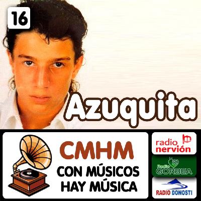 Ep016 Azuquita - Con músicos hay música - Radio Nervión, Radio Gorbea y Radio Donosti - CMHM