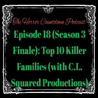 Episode 18 (Season 3 Finale): Top 10 Killer Families