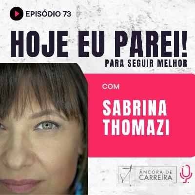 #73 - Hoje eu parei!