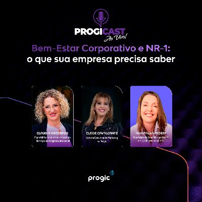 #116 Progicast – Bem-Estar Corporativo e NR-1: o que sua empresa precisa saber