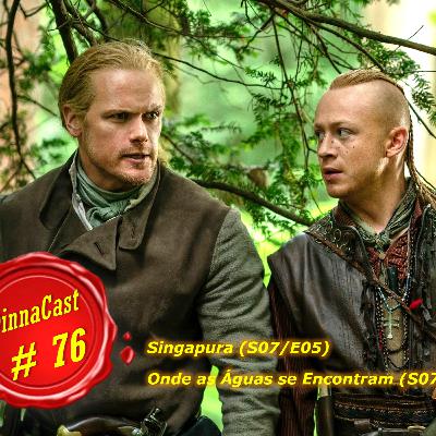 Dinnacast #76 S7E05/06 Singura/Onde as Águas se Encontram