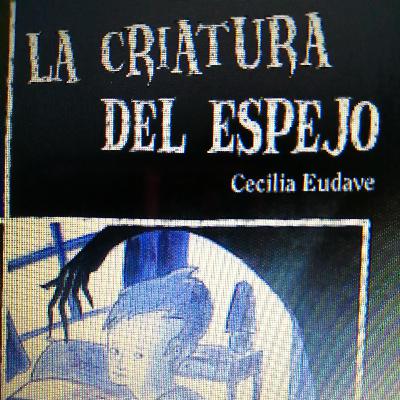 La criatura del espejo, Cecilia Eudave 1