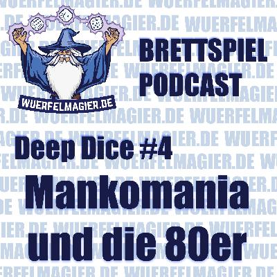 Deep Dice #4 - Mankomania und die 80er (WM018)