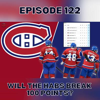 Episode 122: Will The Habs Break 100 Points?