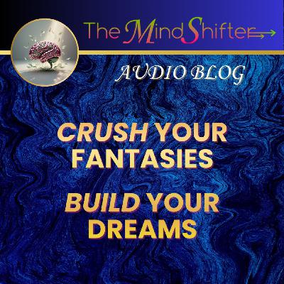 Crush Your Fantasies - Build Your Dreams