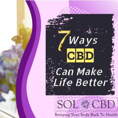 7 Realistic Ways CBD Can Help Improve Your Life