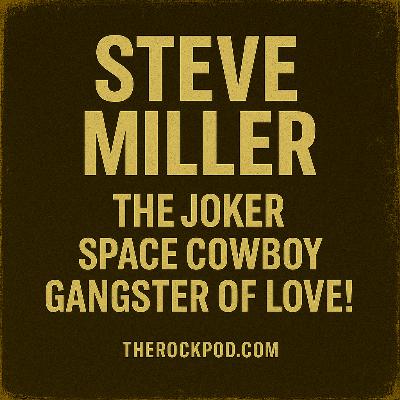 Steve Miller: The Joker, Space Cowboy, Gangster of Love