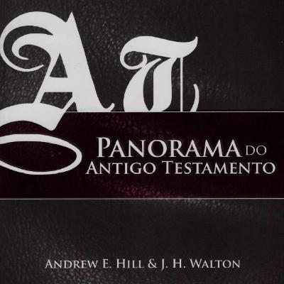 STBM Introdução ao AT I #04 | Panorama do AT, A. E. Hill & J.H. Walton | Análise feita por IA NotebookLM