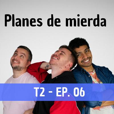 2x06 Planes de mierda