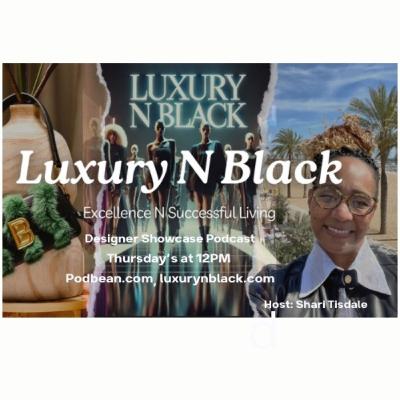 Luxury N Black Designer Podcast Guest Dr. Tanjie Brewer Stylish and Fit Luxury N Black Designer Podcast Guest Dr. Tanjie Brewer Stylish and Fit