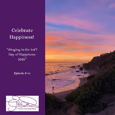 The Erica Glessing Show #745 "Celebrate  Happiness! Ringing in the Int'l Day of Happiness"