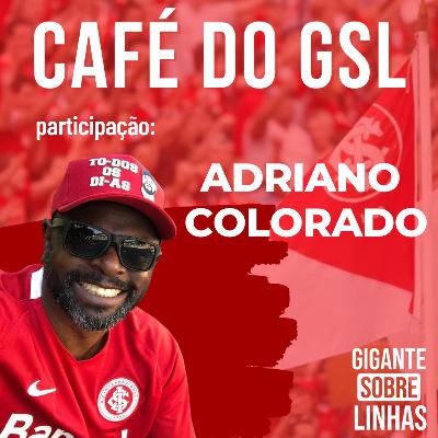Café do GSL: Adriano Colorado Café do GSL: Adriano Colorado