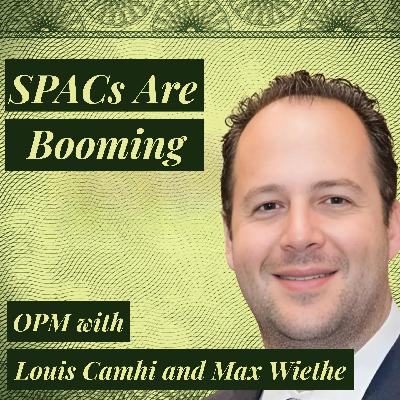 SPACs Are Booming but Are We Back in Bubble Territory? | Louis Camhi of RLH Capital