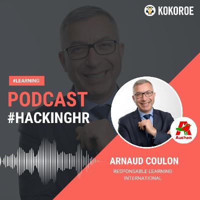 HackingHR 90- Arnaud Coulon, Directeur Learning Auchan retail International