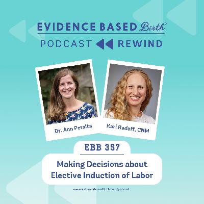 REPLAY: EBB 357 - Making Decisions about Elective Induction of Labor with Dr. Ann Peralta & Kari Radoff, CNM, from Partner to Decide