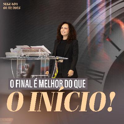O final é melhor do que o início! | Palavra de Vida e Fé
