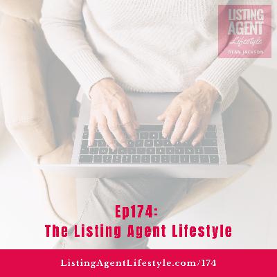 Ep174: The Listing Agent Lifestyle