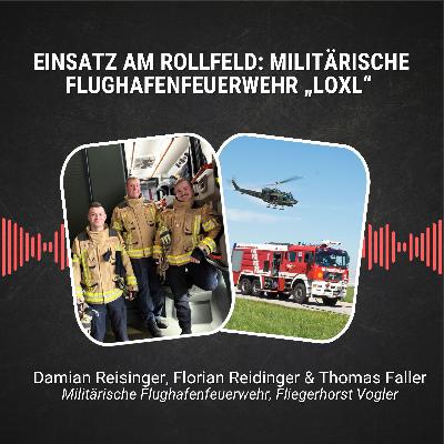 #100: Einsatz am Rollfeld: Militärische Flughafenfeuerwehr „LOXL“ #100: Einsatz am Rollfeld: Militärische Flughafenfeuerwehr „LOXL“