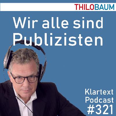 321 Klartext-Podcast: Wir alle sind Publizisten