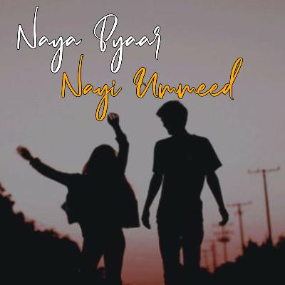 Naya Pyaar Nayi Ummeed | ft. Aahana Gupta Naya Pyaar Nayi Ummeed | ft. Aahana Gupta