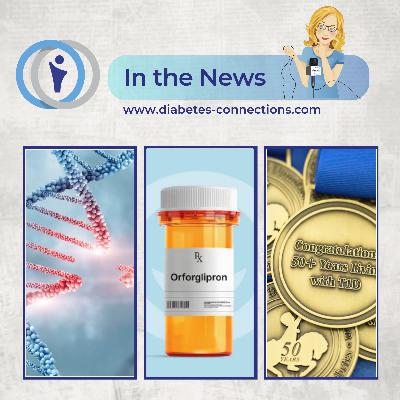 In the News.. CRISPR transplant for type 1, T1D risk if dad has type 2, Metformin and the brain, oral GLP-1, and more!