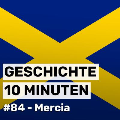 #84 - Mercia, das verschwundene Königreich #84 - Mercia, das verschwundene Königreich
