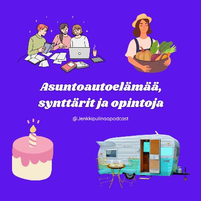 44. Asuntoautoelämää, synttärit ja opintoja