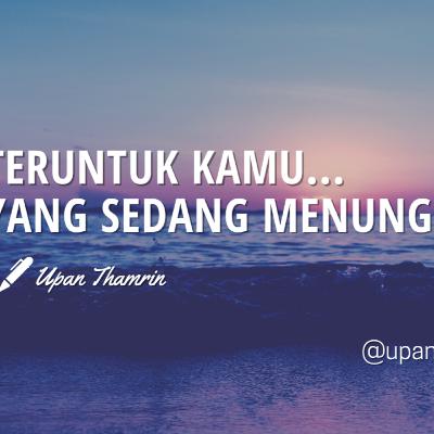 TERUNTUK KAMU YANG SEDANG MENUNGGU - Upan Thamrin