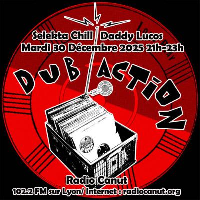 Dub Action Selekta Chill & Daddy Lucos 30122025 2h