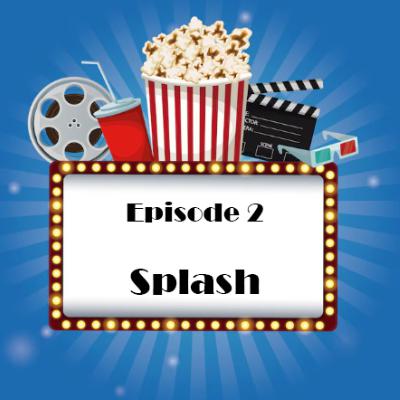 Episode 2 -Splash Episode 2 -Splash