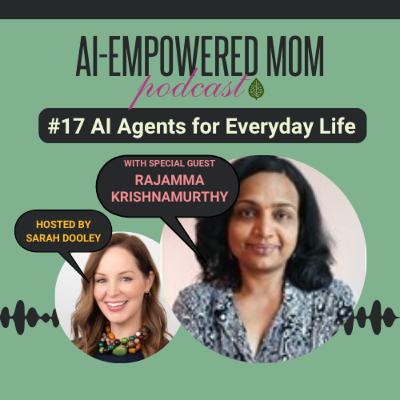 #17 AI-Empowered Mom | AI Agents for Everyday Life with Rajamma Krishnamurthy #17 AI-Empowered Mom | AI Agents for Everyday Life with Rajamma Krishnamurthy