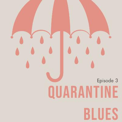 Quarantine Blues Quarantine Blues