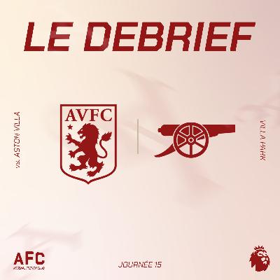 Le débrief : Aston Villa vs Arsenal Le débrief : Aston Villa vs Arsenal