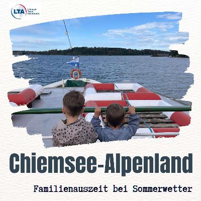 Chiemsee-Alpenland: Familienauszeit bei Sonne Chiemsee-Alpenland: Familienauszeit bei Sonne