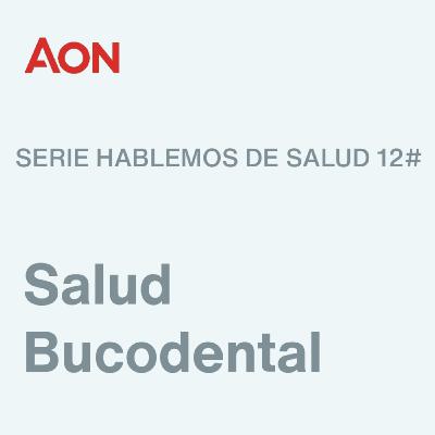Hablemos de Salud #12 - Salud Bucodental - ¿Por qué es tan importante el cuidado de la salud bucodental periodica?