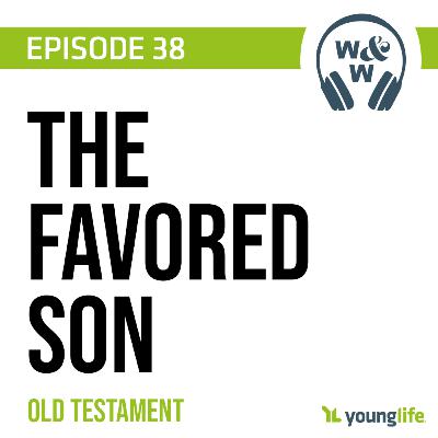 E38 - The Favored Son | Old Testament