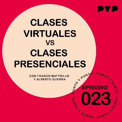 EP|023 "Clases virtuales vs Clases presenciales " -Punto y Punto