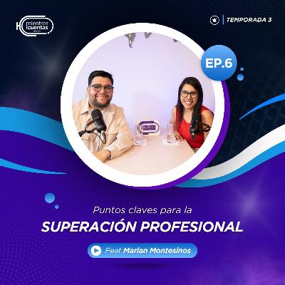 Mientras Cuentas T3 EP.6: Puntos claves para la superación profesional Mientras Cuentas T3 EP.6: Puntos claves para la superación profesional