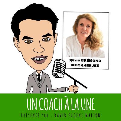 Un Coach À La Une® N°32 : Coaching et Innovation  /  Sylvie BREMOND MOOKHERJEE